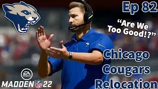 Madden 22 | Chicago Cougars Relocation | Ep 82 | We're Just Having Fun Now!!