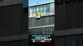 Microsoft, Nvidia Lead $40B AI Investment Wave in UK Tech Hub Push video - #Hancerz