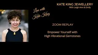 Empower Yourself with High Vibrational Gemstones with Kate King