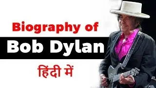 Biography of Bob Dylan, Legendary American Singer, Lyricist & Winner of Nobel Prize for Literature