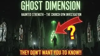 Haunted Strength &ndash; The Church Gym Investigation - Ghost Dimension SE9 EP3