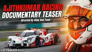 AjithKumar Racing Documentary Teaser | AK And Team | AL Vijay And Team | A GV Prakash Musical