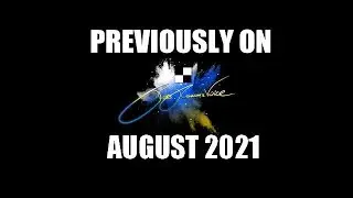 Previously...August 2021