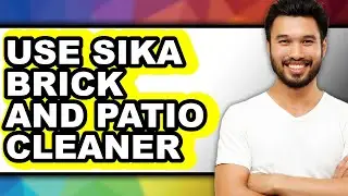 How to Use Sika Brick and Patio Cleaner (Full Guide)