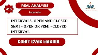 intervals | open and closed intervals | semi- open or closed intervals