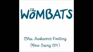 The Wombats - This Awkward Feeling (New Song 2014)