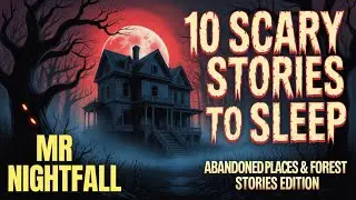 10 Spooky Stories from Ranger Stations Abandoned Places & Forest Stories NO ADS