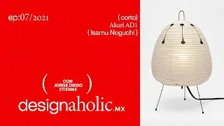 designaholic ep:07 — Lámpara Akari por Isamo Noguchi