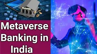 Metaverse Banking | Banks in the Metaverse | India&rsquo;s first Banking Metaverse | Metaverse in India