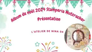 Album de Noël 2024 spécial débutante Nutcracker de stamperia Présentation @Stamperiainternational