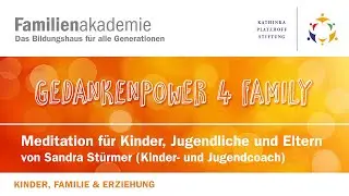 Podcast: Gedankenpower 4 Family  Meditation f&uuml;r Kinder, Jugendliche und Eltern von Sandra St&uuml;rmer