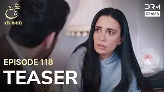 Turkish Drama In Urdu | Ain Ishq | One Love | Teaser Episode 118 | UD2O