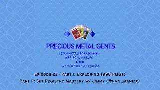 Episode 21 - Part I: Exploring 1998 PMGs; Part II - Set Registry Mastery w/ Jimmy (@pmg_maniac)