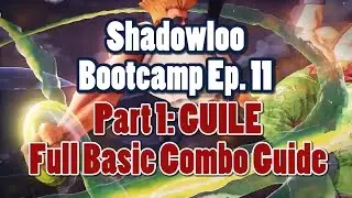 Shadowloo Bootcamp Ep11 Part 1 - Full Basic Combo Guide