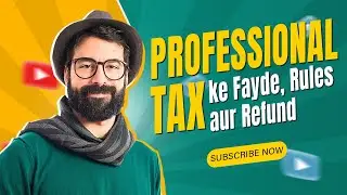 Understand the Benefits, Rules, and Refund Process of Professional Tax.