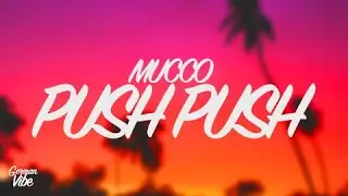 Mucco - PUSH PUSH (lyrics) 🎧 