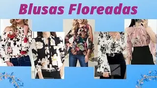 Blusas Bonitas Floreadas 2021/Blusas Con Estampado Floreado/ Blusas de Moda 2021 /Fashion Blouses