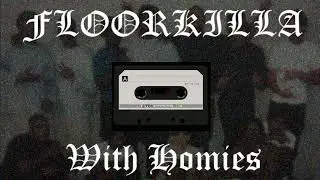 floorkilla - WITH HOMIES