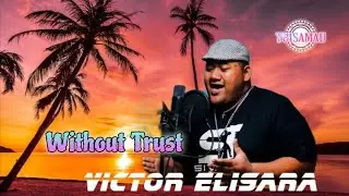 Without Trust: VICTOR ELISARA ft. Pilio'ua Band
