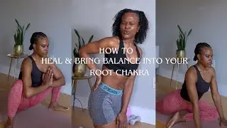 How to heal & bring balance into your Root Chakra