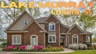 TOUR A Home on Lake Murray in Chapin, South Carolina | Sold by The Patrick O'Connor Team