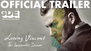 Loving Vincent: The Impossible Dream Official Trailer