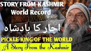 Pickle King of the World, A story from The Kashmir, A man who makes 100 Varities of Pickles