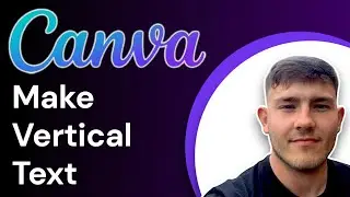 How to Make Vertical Text in Canva (2025 Guide)