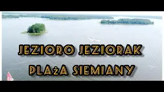 Jezioro Jeziorak plaża w Siemianach z drona!