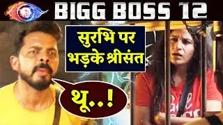 Angry Sreesanth LASHES OUT At Surbhi; Here's Why | Bigg Boss 12 Update