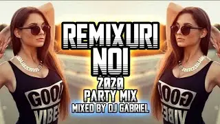 PARTY MIX / REMIXURI NOI IANUARIE 2020 Mixed By Dj Gabriel