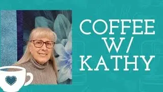 Coffee with Kathy