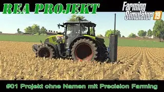 [LS19] REA Projekt ohne Namen #01 Real Play mit Precision Farming | Untergriesbach
