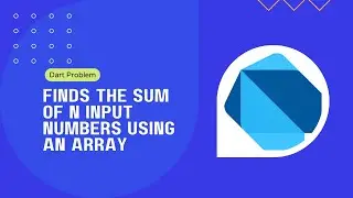 Dart Programing Problem Solving: Finds the sum of N input numbers using an array