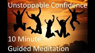 Unstoppable Confidence: Guided Meditation to Unleash Your Inner Power