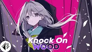 [Nightcore]_ Knock On Wood - Rival x Highlnd (Feat. Lousy) | Lyric