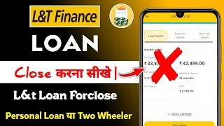 L&T Finance two wheeler loan foreclosure kaise kare 2025