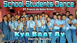 Kya Baat Ay | School Students Dance | Harrdy  Sandhu | ST. Francis de Sales School | Dance of Art's