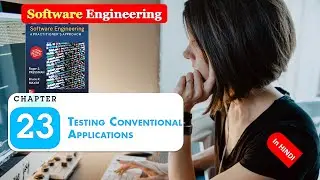 SOFTWARE ENGINEERING CHAPTER 23 Testing Conventional Applications Pressman Maxim in HINDI Part 1