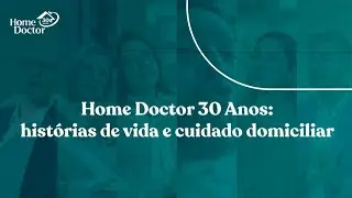 Home Doctor 30 anos: hist&oacute;rias de vida e cuidado domiciliar