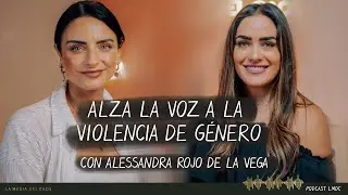 Alza la voz a la violencia de género con Alessandra Rojo de la Vega | T4. Ep #15 La Magia del Caos