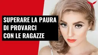 5 Strategie Pratiche per Superare la Paura di Provarci con Qualsiasi Ragazza tu Voglia