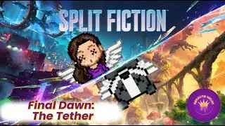 Split Fiction: Final Dawn - Pt 10: The Tether