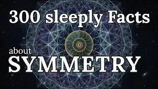Symmetry in Nature &mdash; 100 Calm Science Facts to Fall Asleep To (No Ads, 432 Hz)