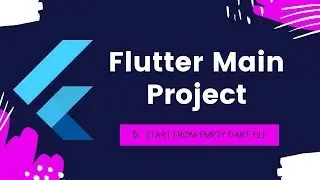 5 Flutter Main Project - Let's create project from scratch