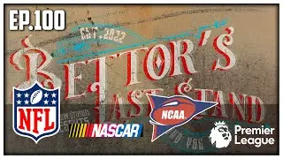 Bettor's Last Stand - Ep.100  | MLB & Golf Update ○ US Open Wrap-Up ○ NFL & College Football ○ MORE!