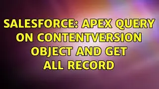 Salesforce: Apex Query on ContentVersion object and get all record