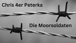 Chris 4er Peterka: Die Moorsoldaten