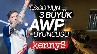 CSGO'nun 3 B&uuml;y&uuml;k AWP Oyuncusu #1 kennyS