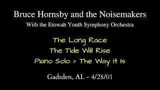 Bruce Hornsby - 4/28/01 - Gadsden, AL - The Long Race, The Tide Will Rise, The Way It Is